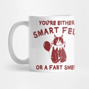 You're either a smart fella or fart smella? funny quote Mug